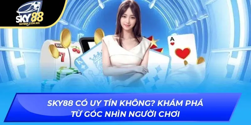 Sky88 có uy tín không